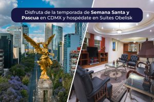 Disfruta de la temporada de Semana Santa y Pascua en la CDMX y hospédate en Suites Obelisk